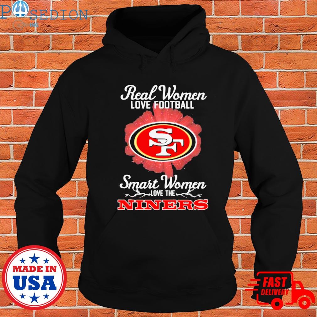 Official Real women love football smart women love the 49Ers T-shirt,  hoodie, sweater and long sleeve