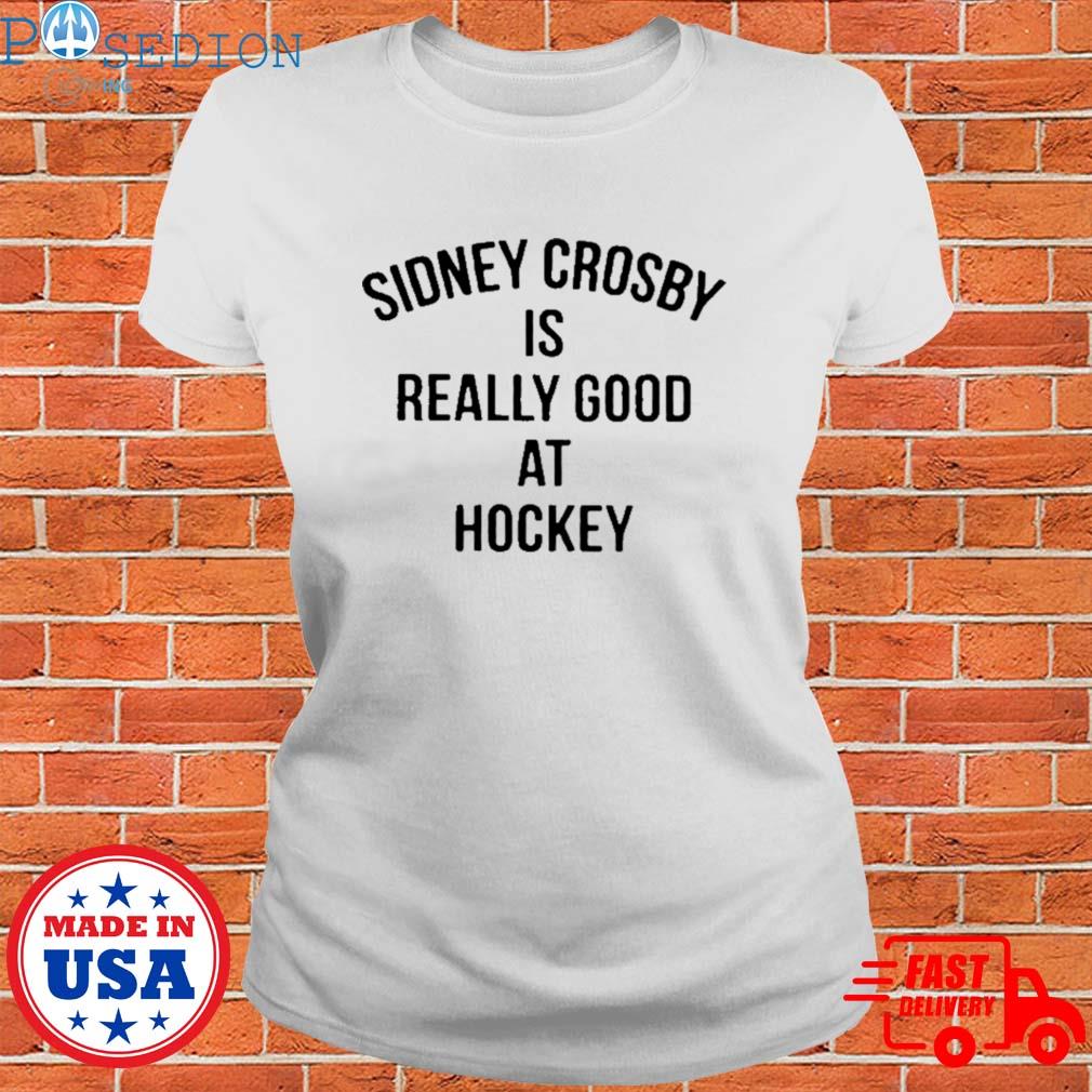 Sidney crosby is really good at hockey shirt, hoodie, sweater, long sleeve  and tank top
