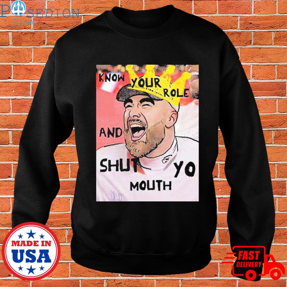 Travis Kelce know your role shirt, hoodie, sweater, longsleeve and V-neck T- shirt