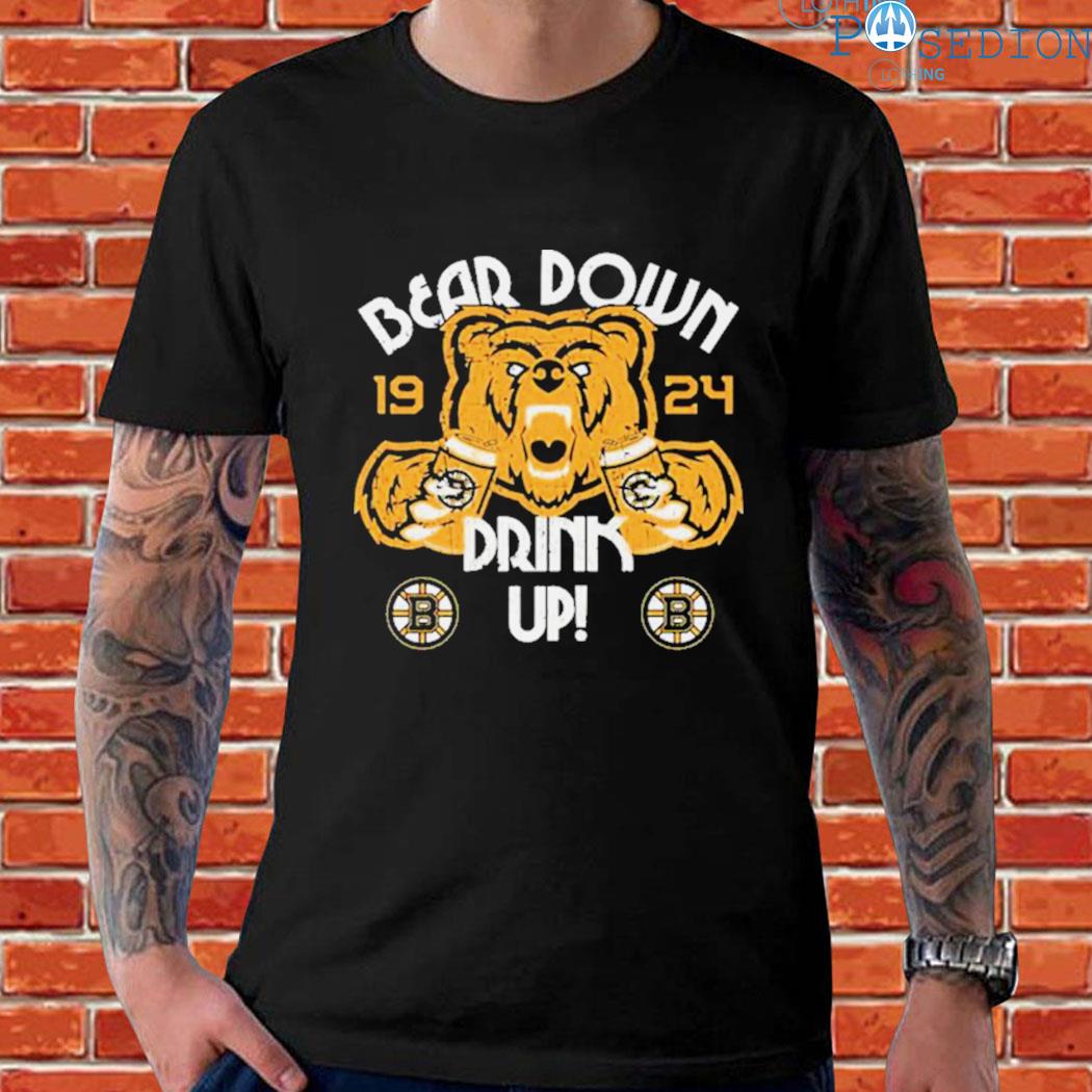 Official boston Bruins Bear down drink up shirt, hoodie, sweater, long  sleeve and tank top