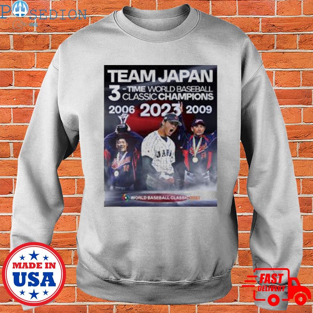 Official Team Japan 3time world baseball classic champions 2006 2009 2023 world  baseball T-shirt, hoodie, tank top, sweater and long sleeve t-shirt