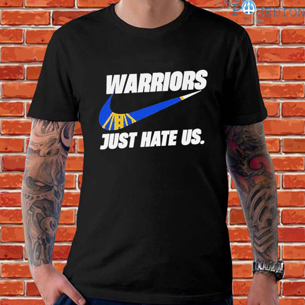 Nike Golden State Warriors Just Hate Us Shirt - High-Quality