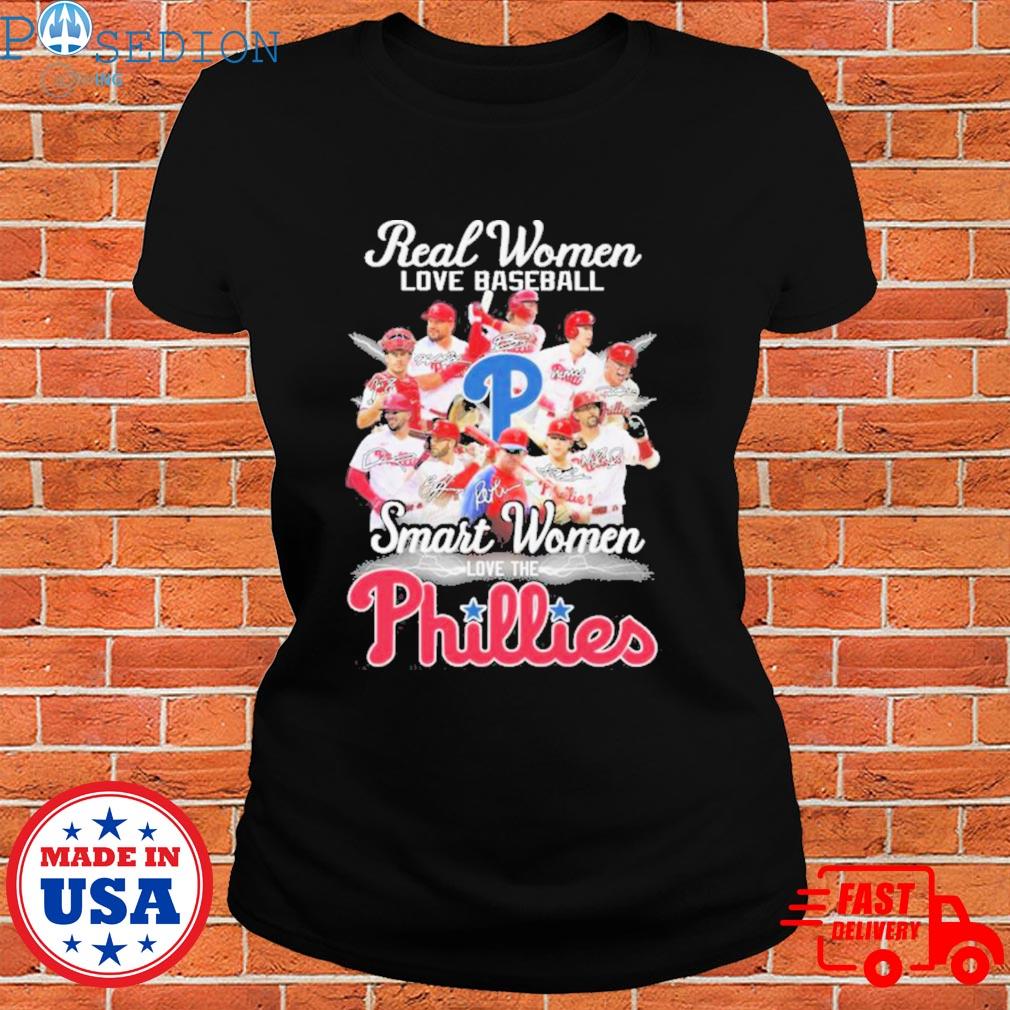 Real Women Love Baseball Smart Women Love The Phillies shirt