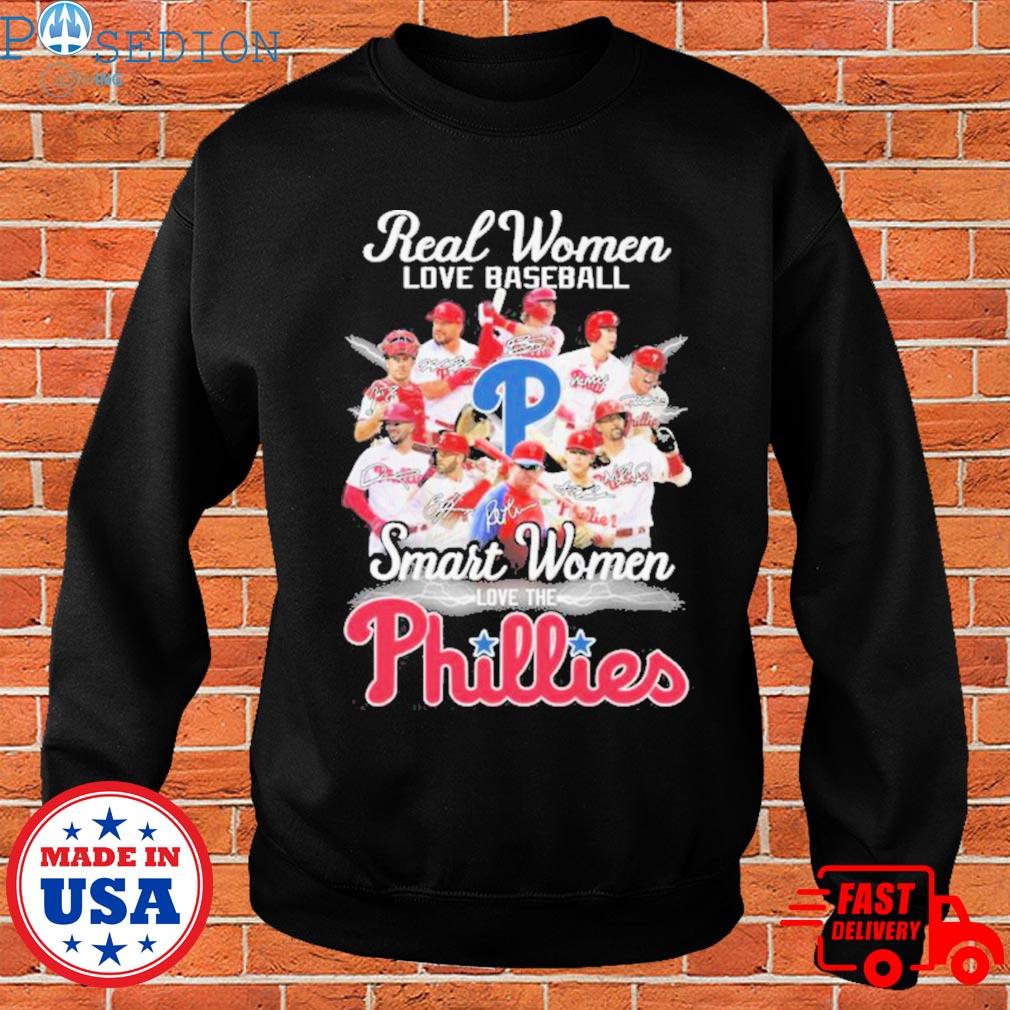 Real Women Love Baseball Smart Women Love The Phillies Shirt, hoodie,  sweater, long sleeve and tank top