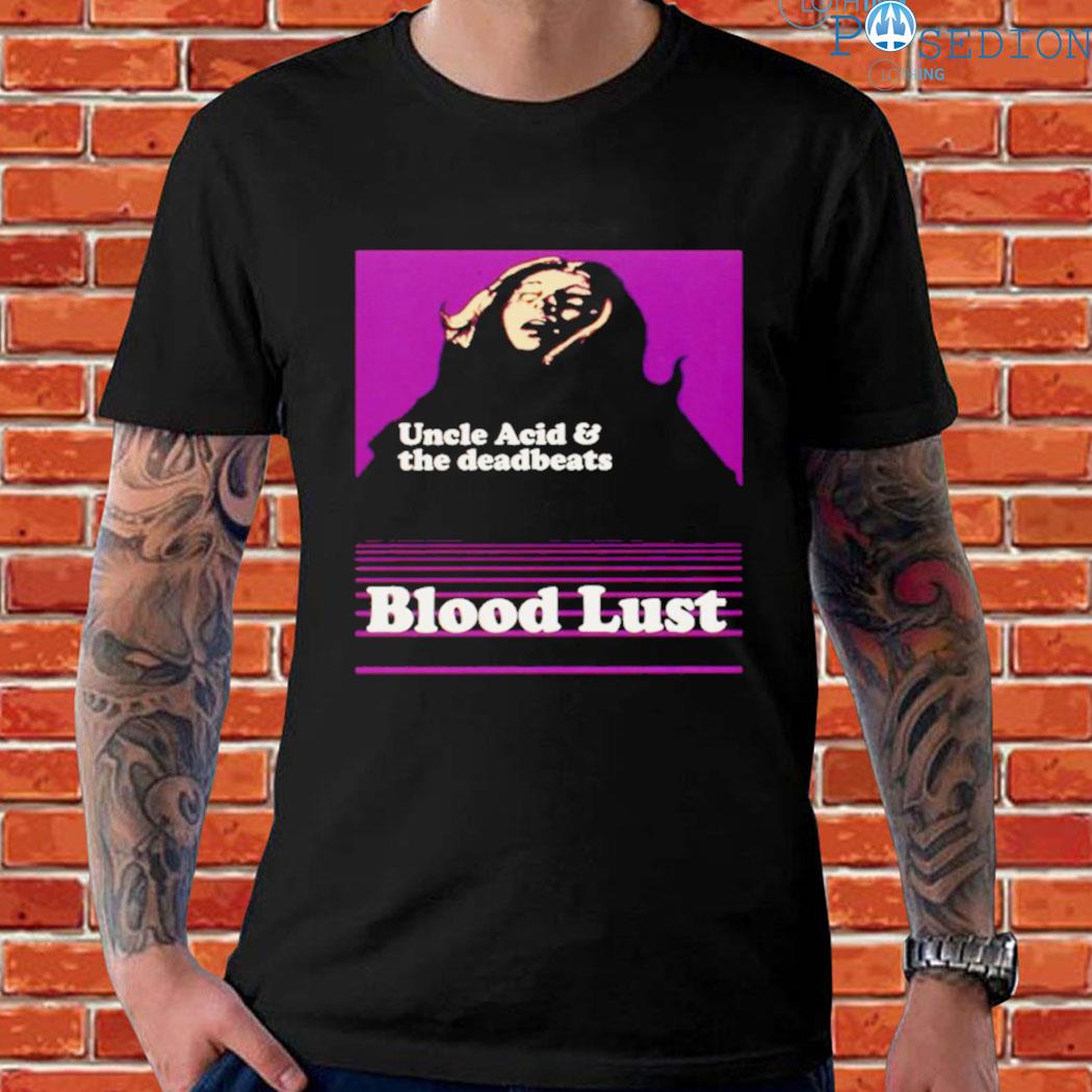 Uncle acid and the deadbeats blood lust T-shirt, hoodie, sweater