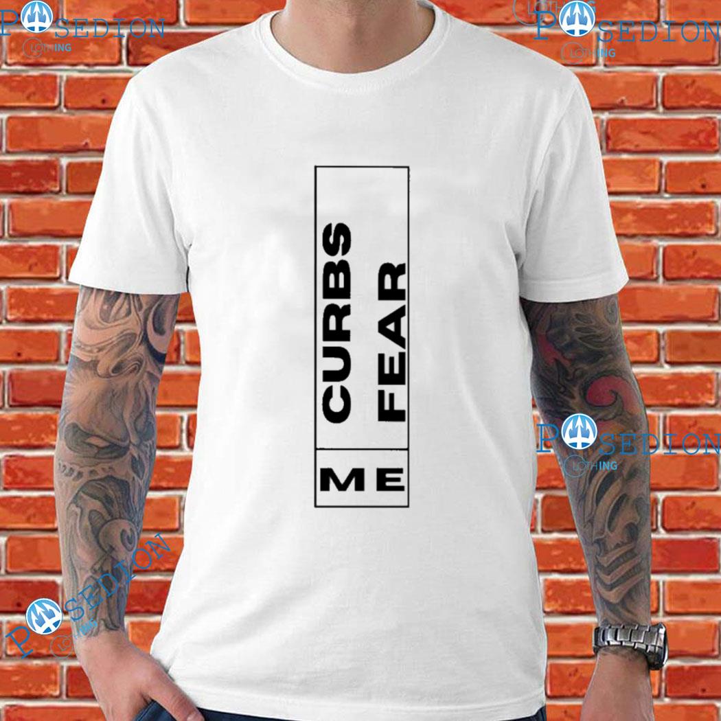 curbs-fear-me-t-shirt-hoodie-sweater-long-sleeve-and-tank-top