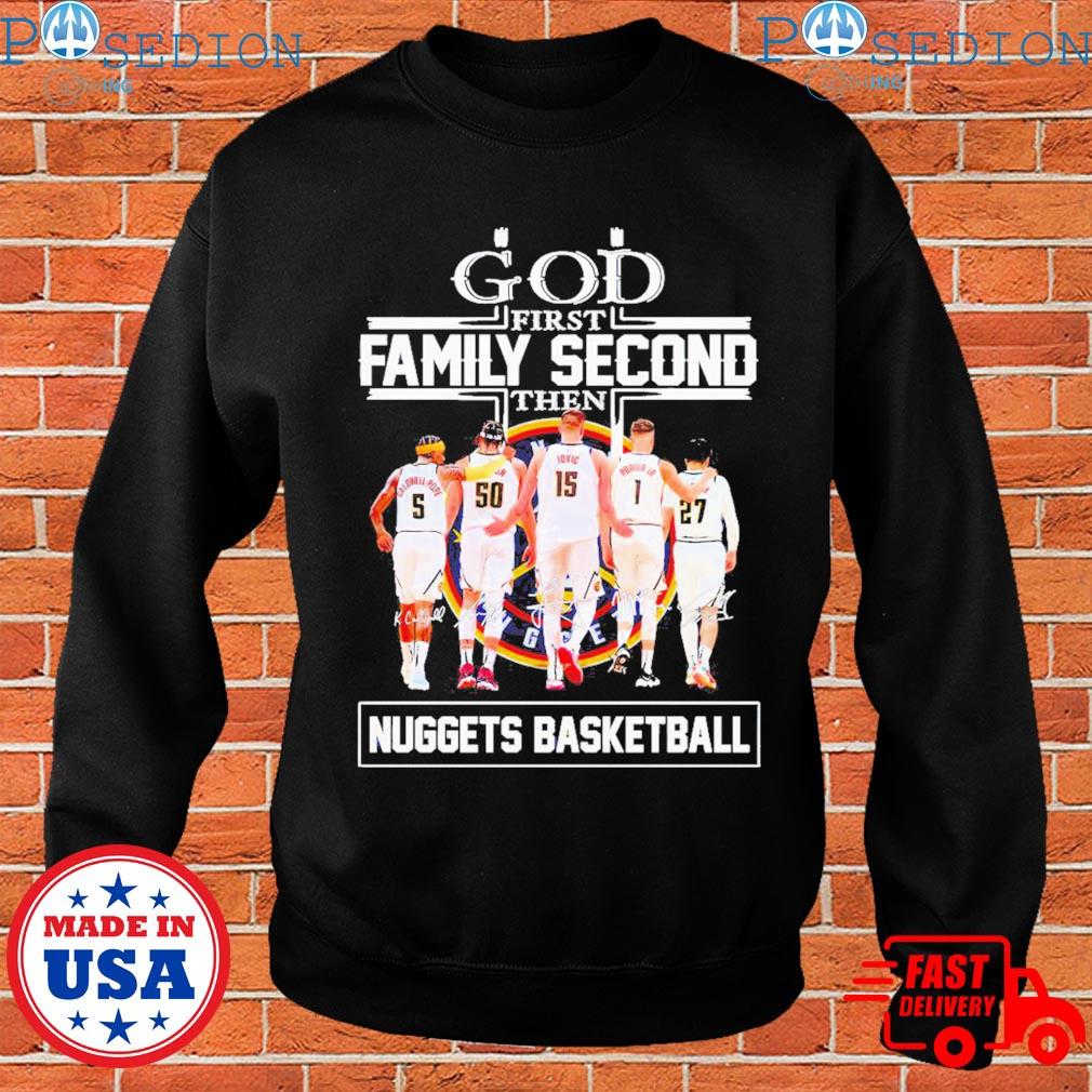 God First Family Second Then Denver Nuggets Basketball 2023 Nba Playoff  Shirt