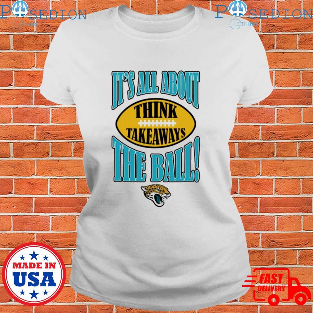 Jacksonville Jaguars It's All About The Ball Think Takeaways Tee