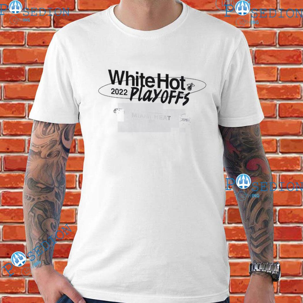 Miami Heat white hot playoffs 2022 shirt, hoodie, sweater and v-neck t-shirt