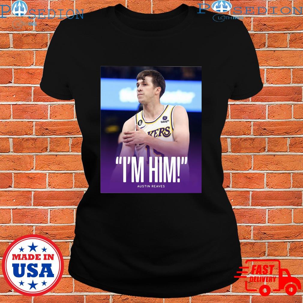 Official Lakers I'm him austin reaves T-shirt, hoodie, sweater, long sleeve  and tank top