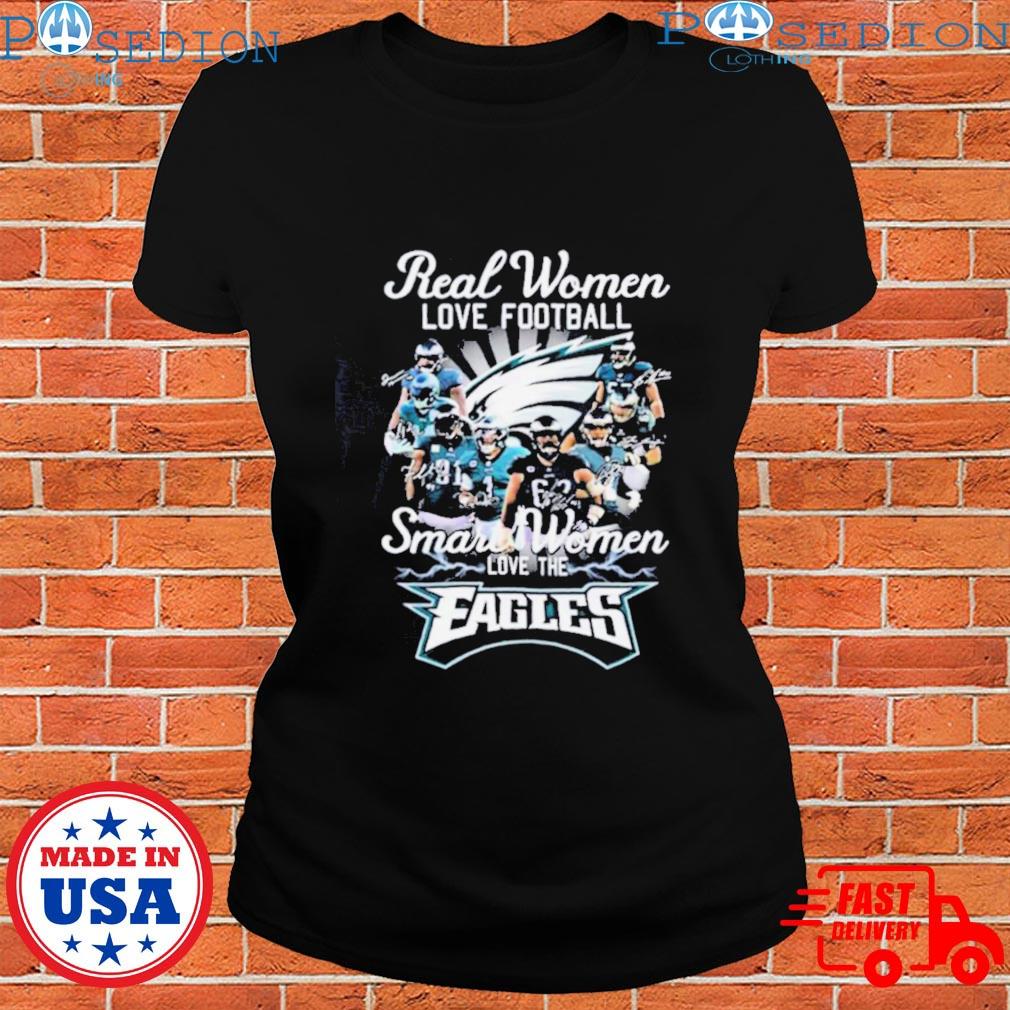 Real Women love football smart women love the Philadelphia Eagles shirt,  hoodie, sweater and long sleeve