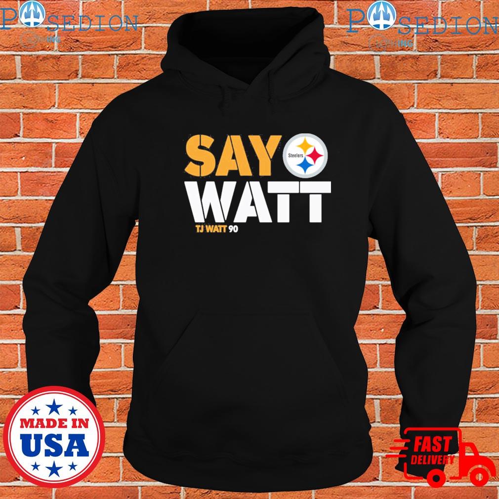 Pittsburgh Steelers T.J. Watt 90 Say Watt logo 2022 T-shirt, hoodie,  sweater, long sleeve and tank top