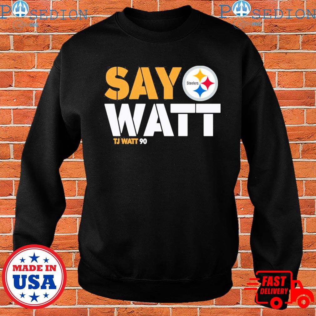 Pittsburgh Steelers T.J. Watt 90 Say Watt logo 2022 T-shirt, hoodie,  sweater, long sleeve and tank top