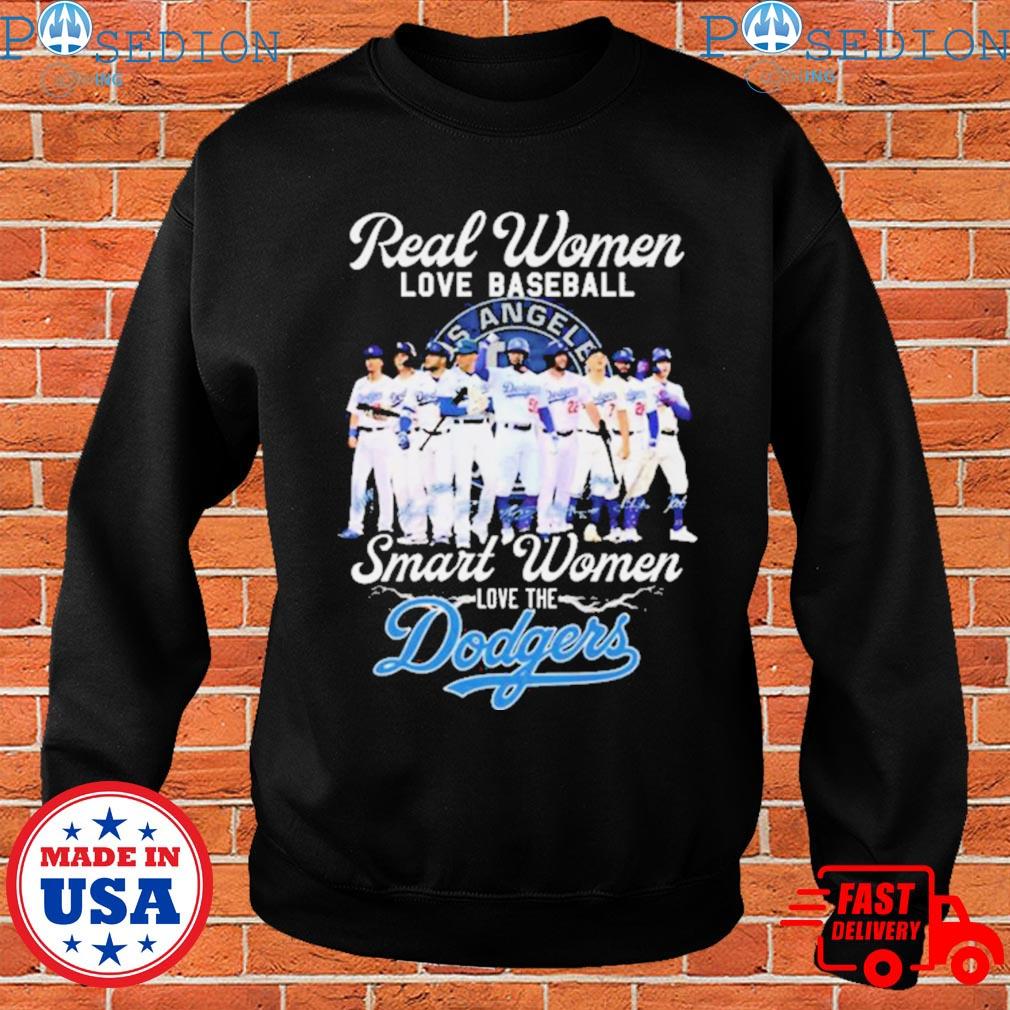 Buy Real Women Love Baseball Smart Women Love The Dodgers Shirt