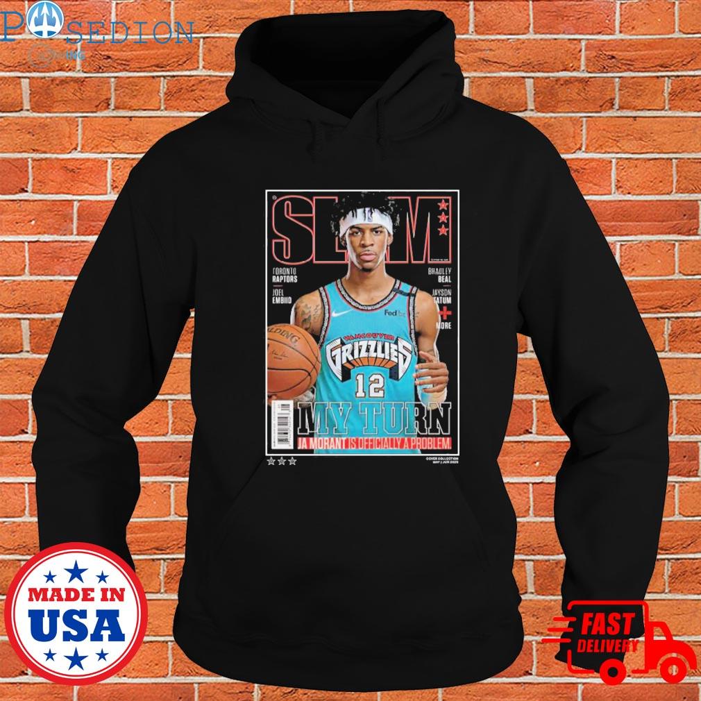 SLAM Ja Morant Is Officially A Problem My Turn Shirt, hoodie, sweater, long  sleeve and tank top