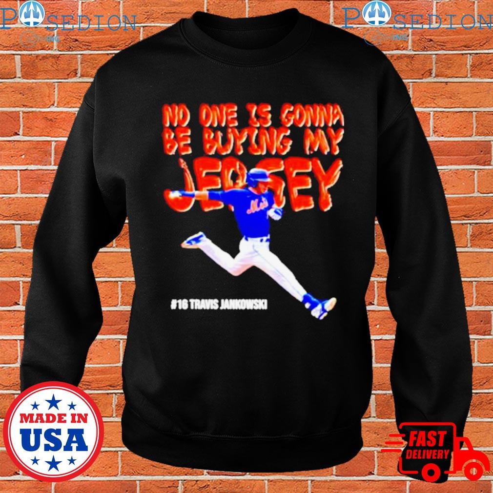 Travis Jankowski No One Is Buying My Jersey Shirt, hoodie, sweater, long  sleeve and tank top