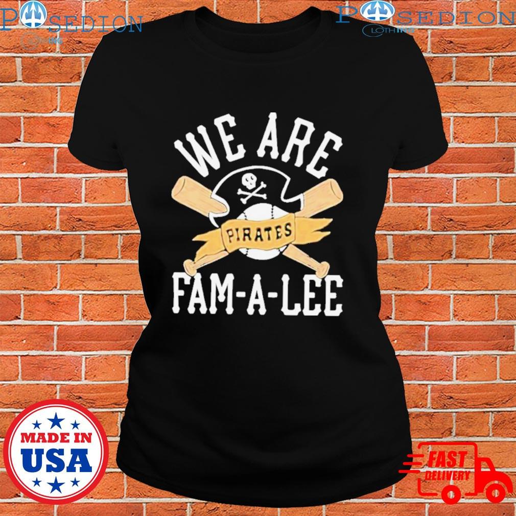 We Are Fam-a-lee Pittsburgh Pirates Baseball Shirt - Shibtee Clothing