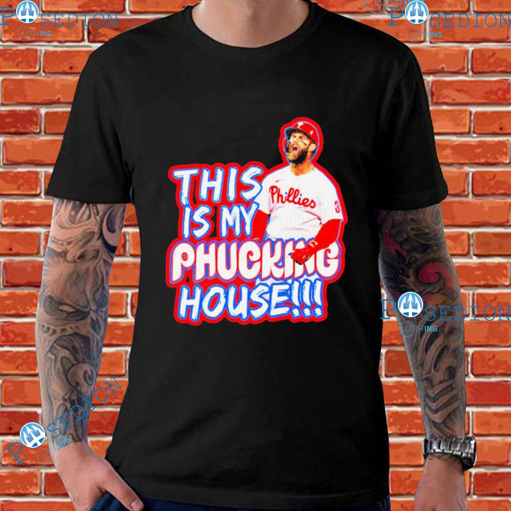 Bryce Harper This Is Our Phucking House Shirt