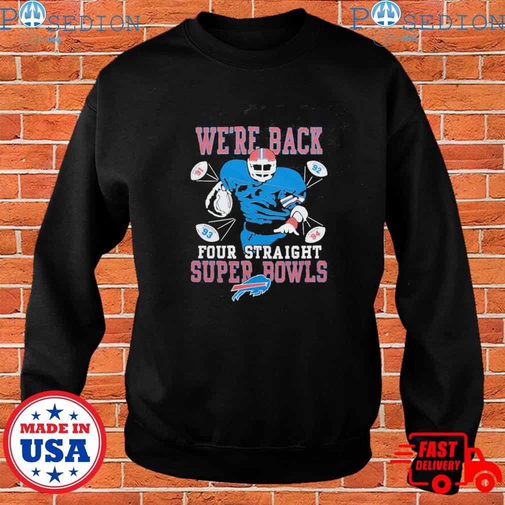 Buffalo Bills four straight super bowls T-shirts, hoodie, sweater, long  sleeve and tank top