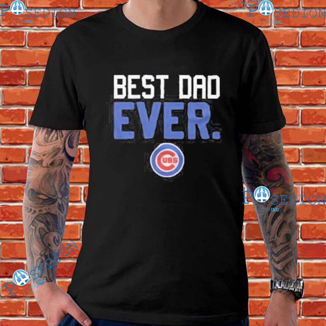 Official Chicago Cubs best dad ever father's day 2023 t-shirt, hoodie,  sweater, long sleeve and tank top