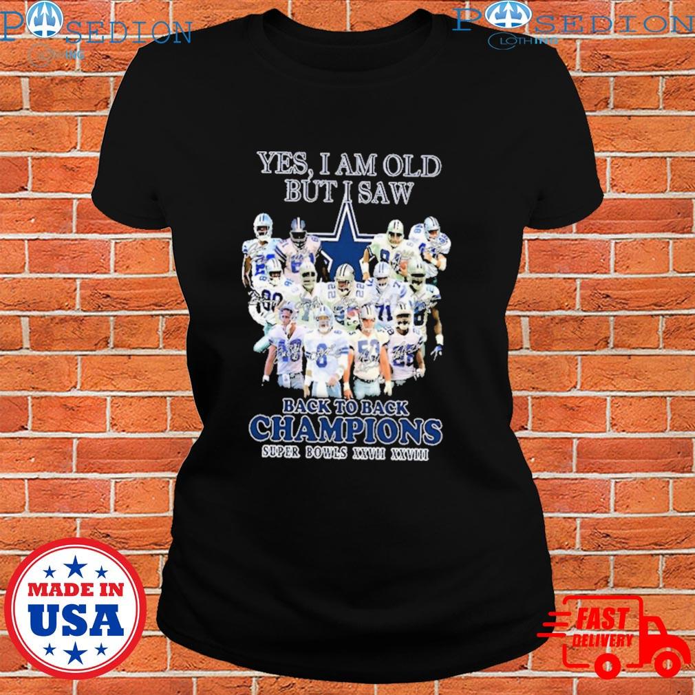 Yes, I am old but I saw back to back champions - Super bowls, Dallas  Cowboys Shirt, Hoodie, Sweatshirt - FridayStuff