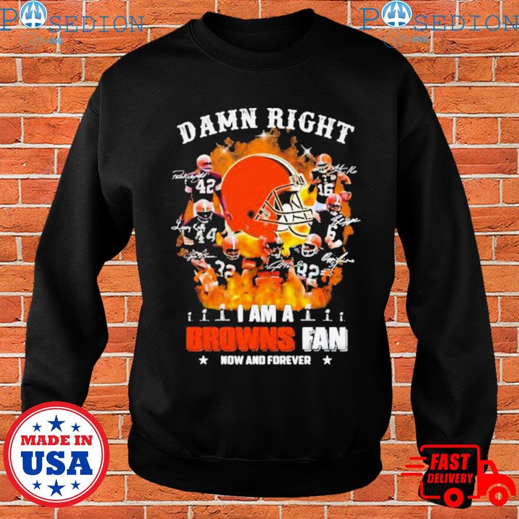 Cleveland Browns T Shirt Damn Right I Am A Browns Fan Signatures - Limotees