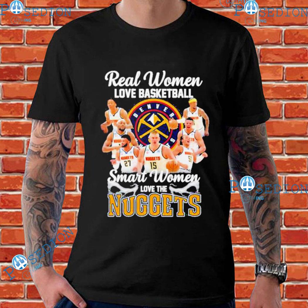 Real Women Love Basketball Smart Women Love The Denver Nuggets