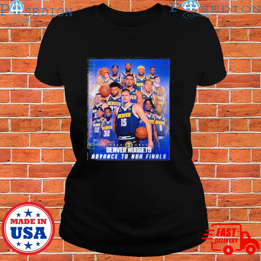 Official Denver nuggets team 2023 advance to NBA finals t-shirt, hoodie,  sweater, long sleeve and tank top