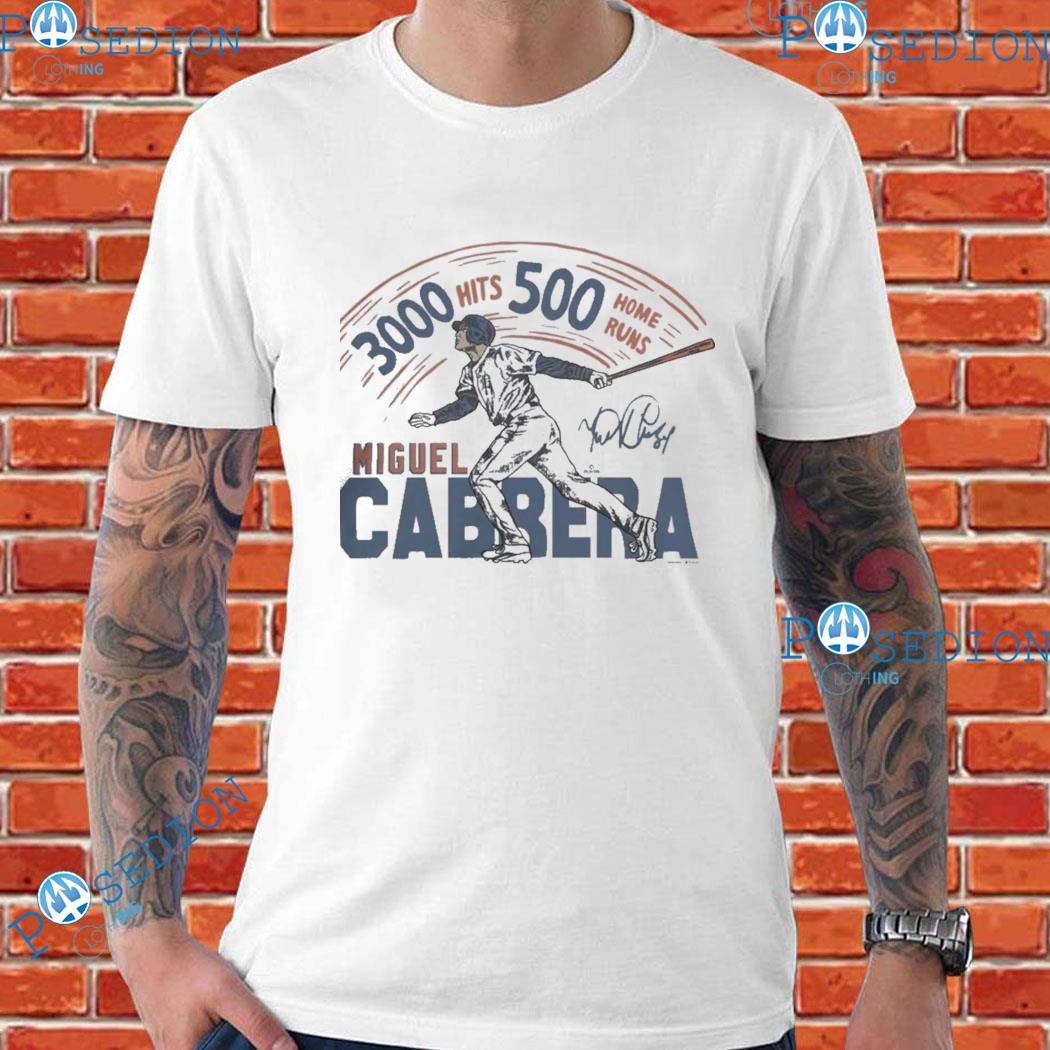 Cabrera 500 Home Runs and Cabrera 3000 Hits Miguel Cabrera shirt, hoodie,  sweater, long sleeve and tank top