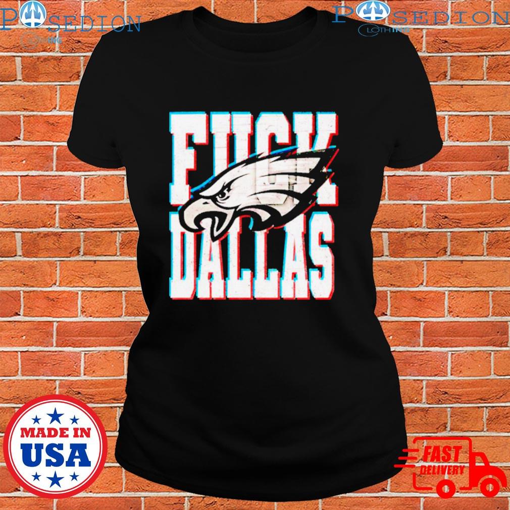 Fuck Dallas Philadelphia Eagles shirt, hoodie, sweater, long sleeve and  tank top