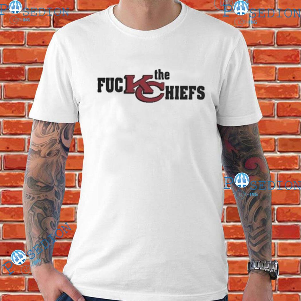 Fuck The Chiefs Shirt Fuck The KC Chiefs