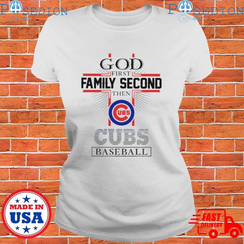 God First Family Second Then Chicago Cubs Baseball shirt, hoodie, sweater  and long sleeve