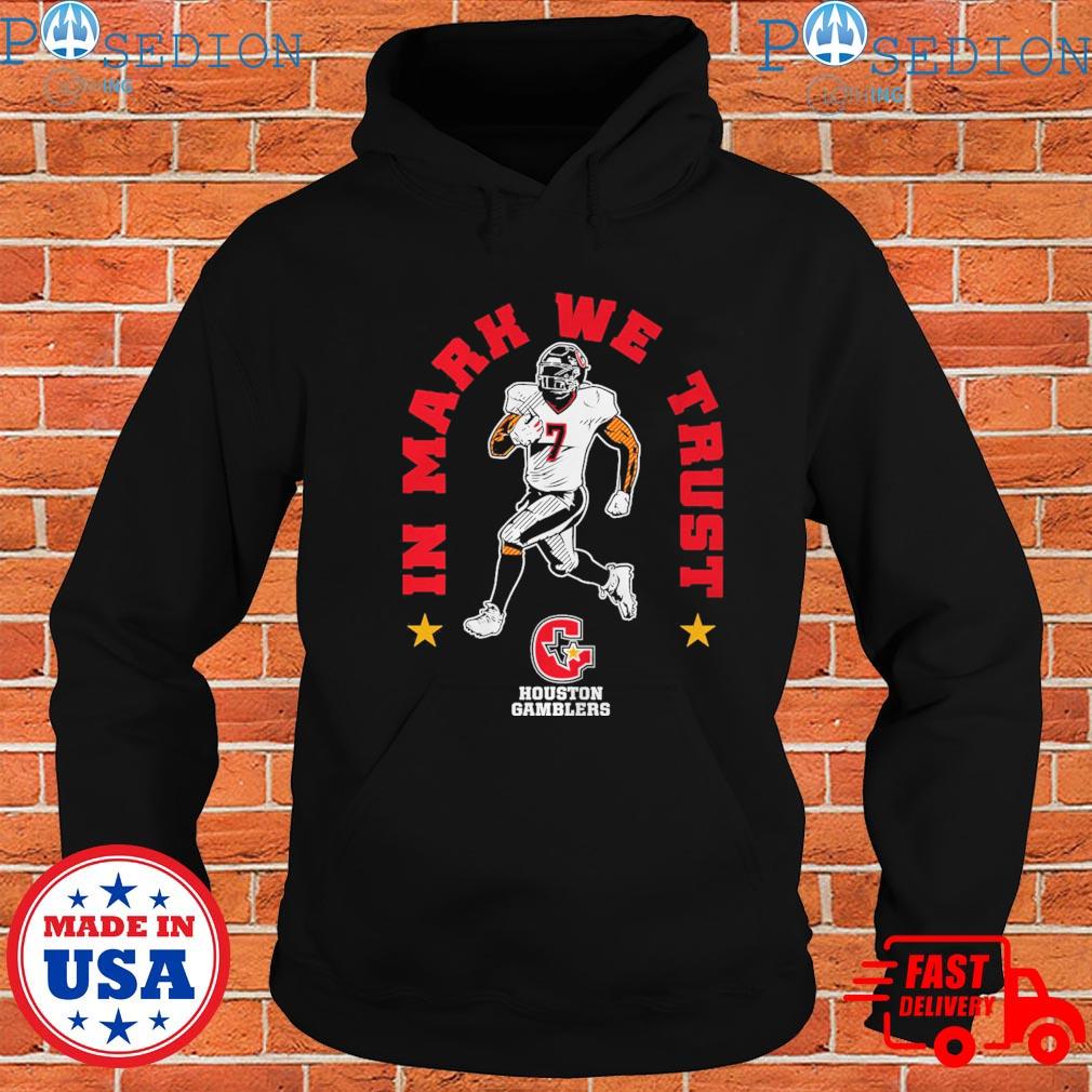 Houston gamblers in mark thompson we trust T-shirts, hoodie