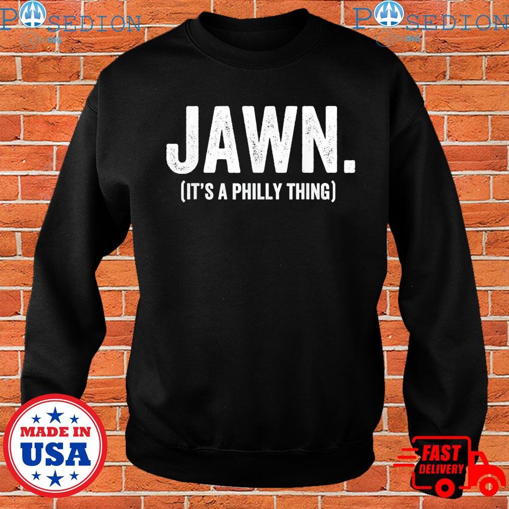 Jawn Its A Philly Thing Philadelphia Fan Pride Shirt Hoodie