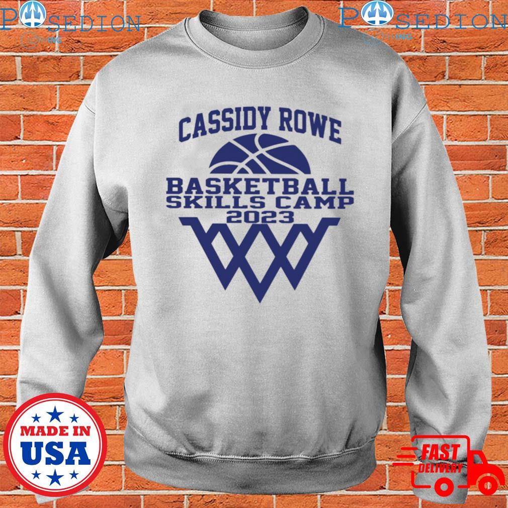 Cassidy rowe basketball skills camp 2023 shirt, hoodie, sweater, long sleeve  and tank top