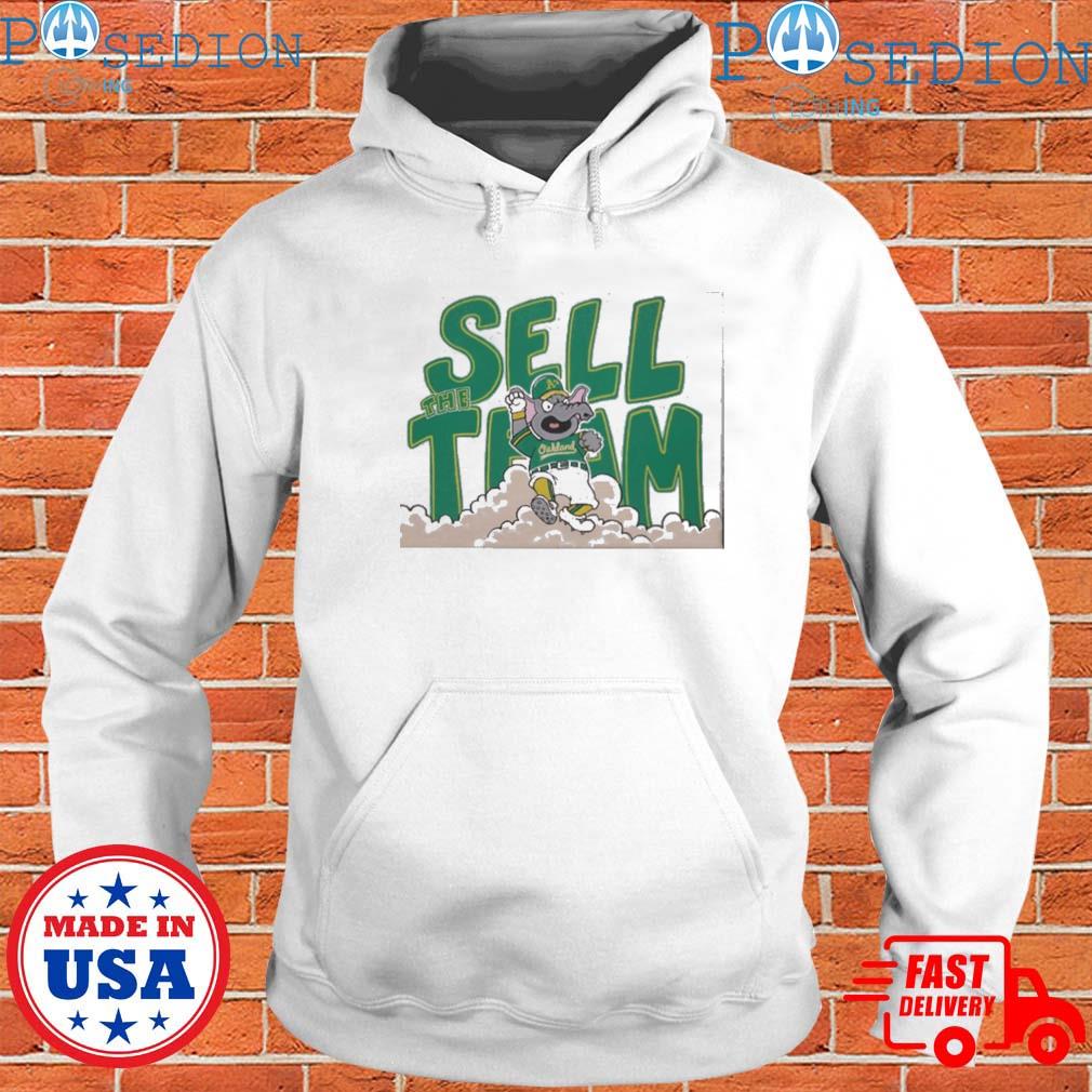 Oakland Athletics Sell The Team T-Shirts, hoodie, sweater, long sleeve and  tank top