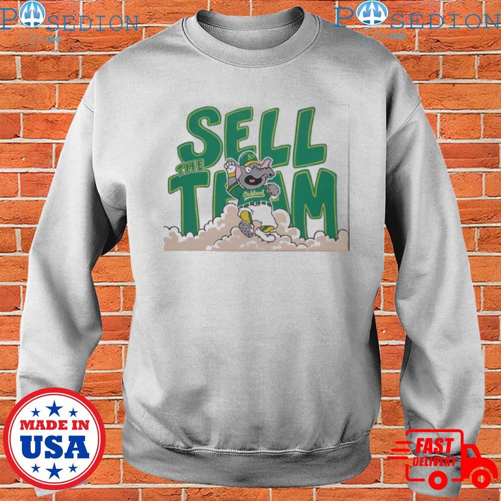 Oakland Athletics Sell The Team T-Shirts, hoodie, sweater, long sleeve and  tank top