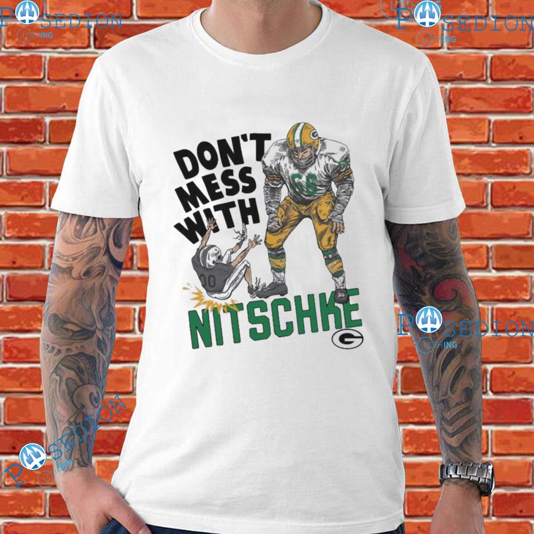 Green Bay Packers Don't Mess With Nitschke Shirts