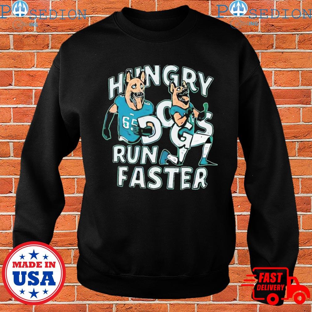 Original Hungry Dogs Run Faster Philadelphia Eagles T-shirt