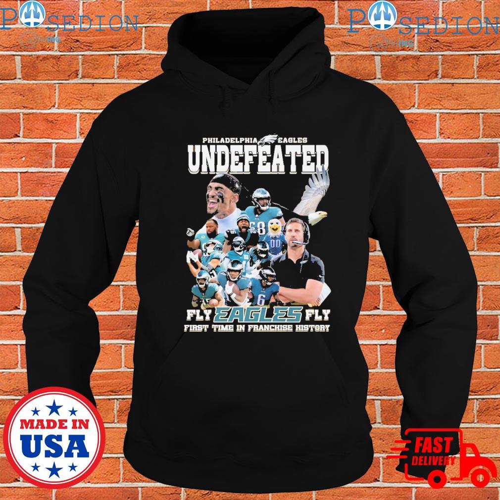 Philadelphia Eagles Undefeated Fly Eagles Fly First Time In Franchise  History Shirt, hoodie, sweater, long sleeve and tank top