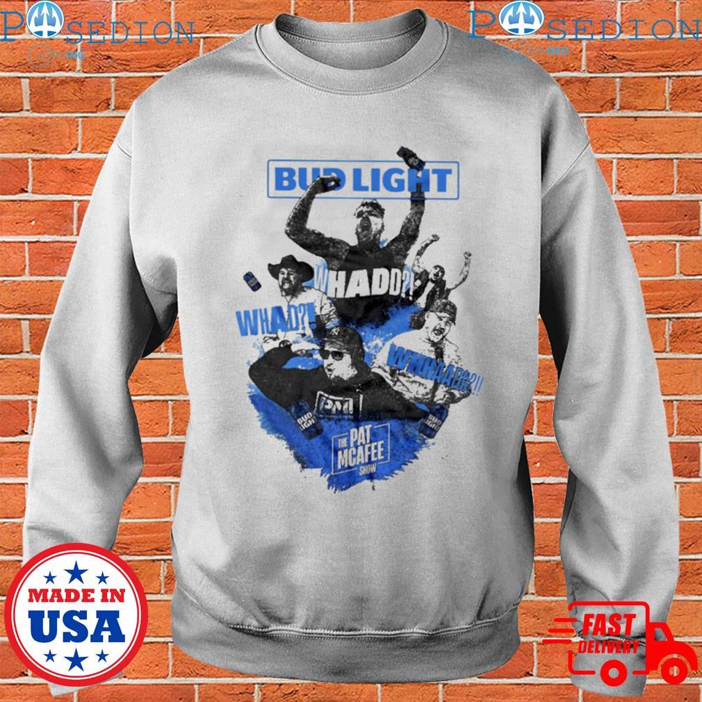 The Pat Mcafee Show Bud Light Whad T-shirt,Sweater, Hoodie, And Long  Sleeved, Ladies, Tank Top