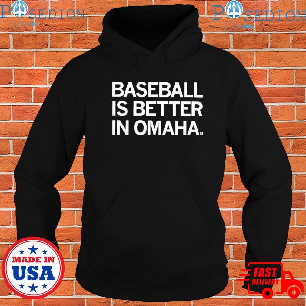 Official baseball is better in omaha T-shirts, hoodie, tank top