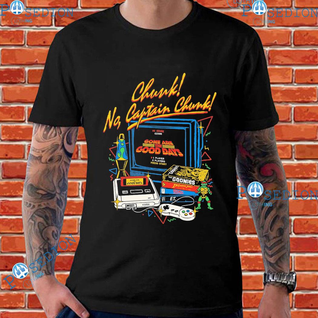 Chunk no captain chunk are the days the goonies T-shirt, hoodie, sweater, long sleeve and tank top