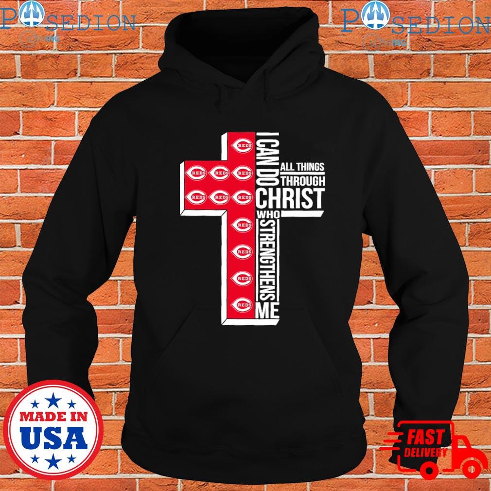 Official cincinnatI reds I can do christ who strengthens me all things  through T-shirts, hoodie, tank top, sweater and long sleeve t-shirt