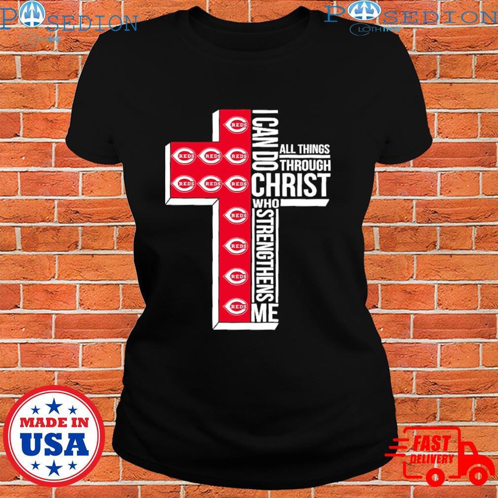 CincinnatI reds I can do christ who strengthens me all things through T- shirts, hoodie, sweater, long sleeve and tank top