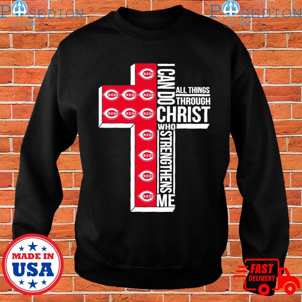 Official cincinnatI reds I can do christ who strengthens me all things  through T-shirts, hoodie, tank top, sweater and long sleeve t-shirt