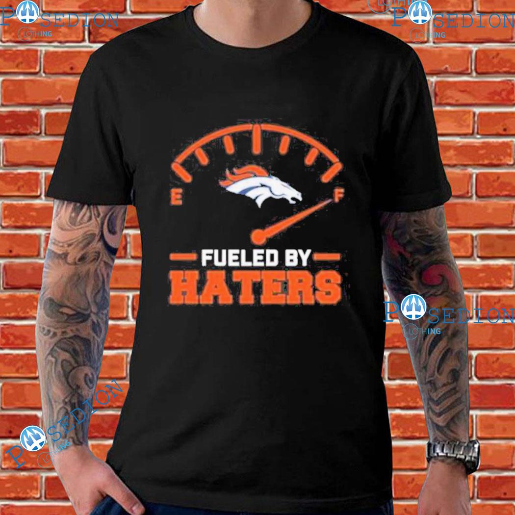 Fueled By Haters Denver Broncos Tee Shirt - Yesweli