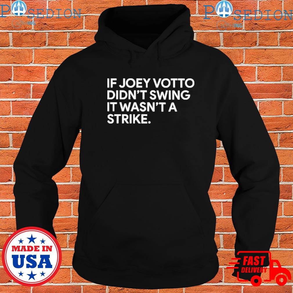 Nice if I Didn't Swing It Wasn't a Strike Joey Votto T-Shirt, hoodie,  sweater, long sleeve and tank top