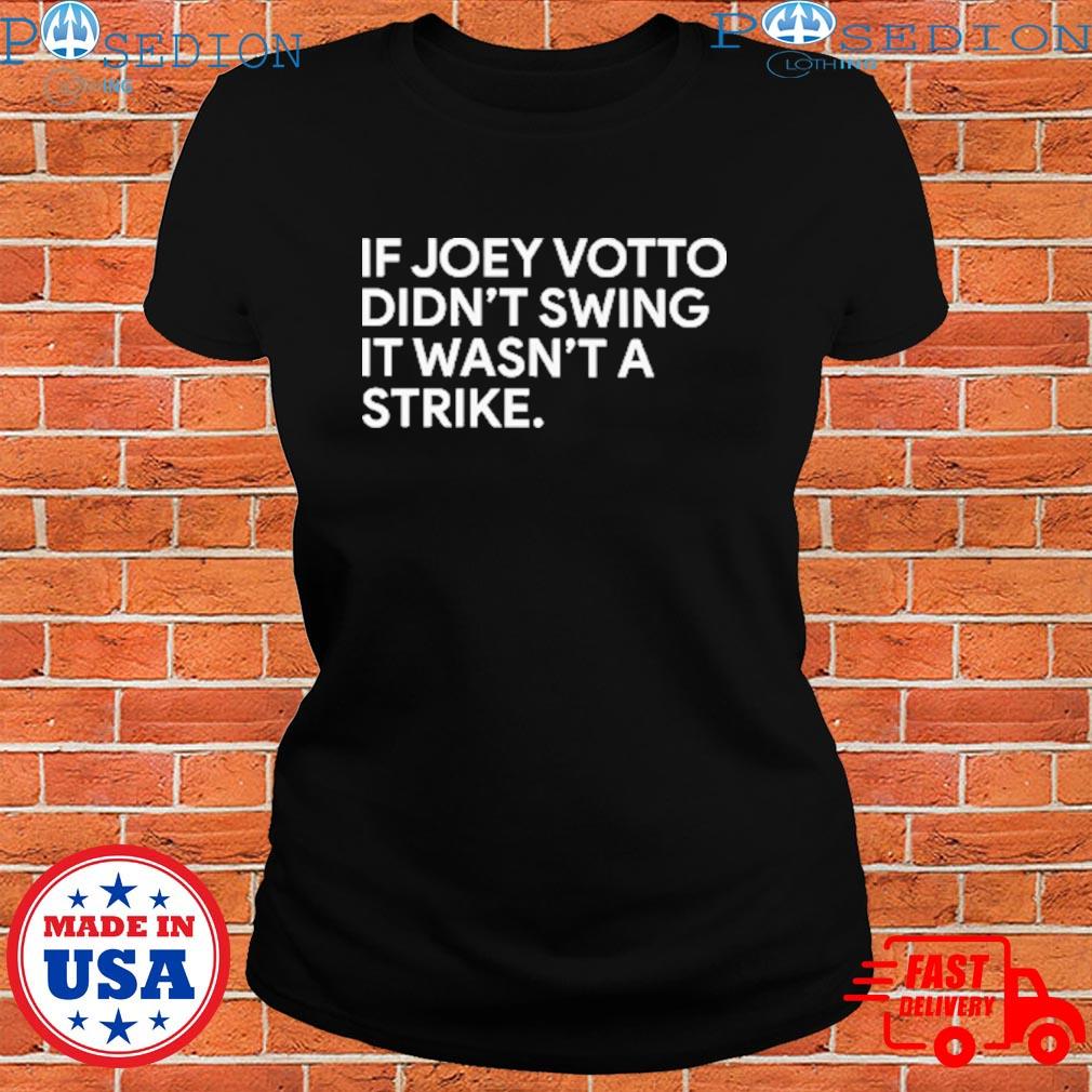 Nice if I Didn't Swing It Wasn't a Strike Joey Votto T-Shirt, hoodie,  sweater, long sleeve and tank top