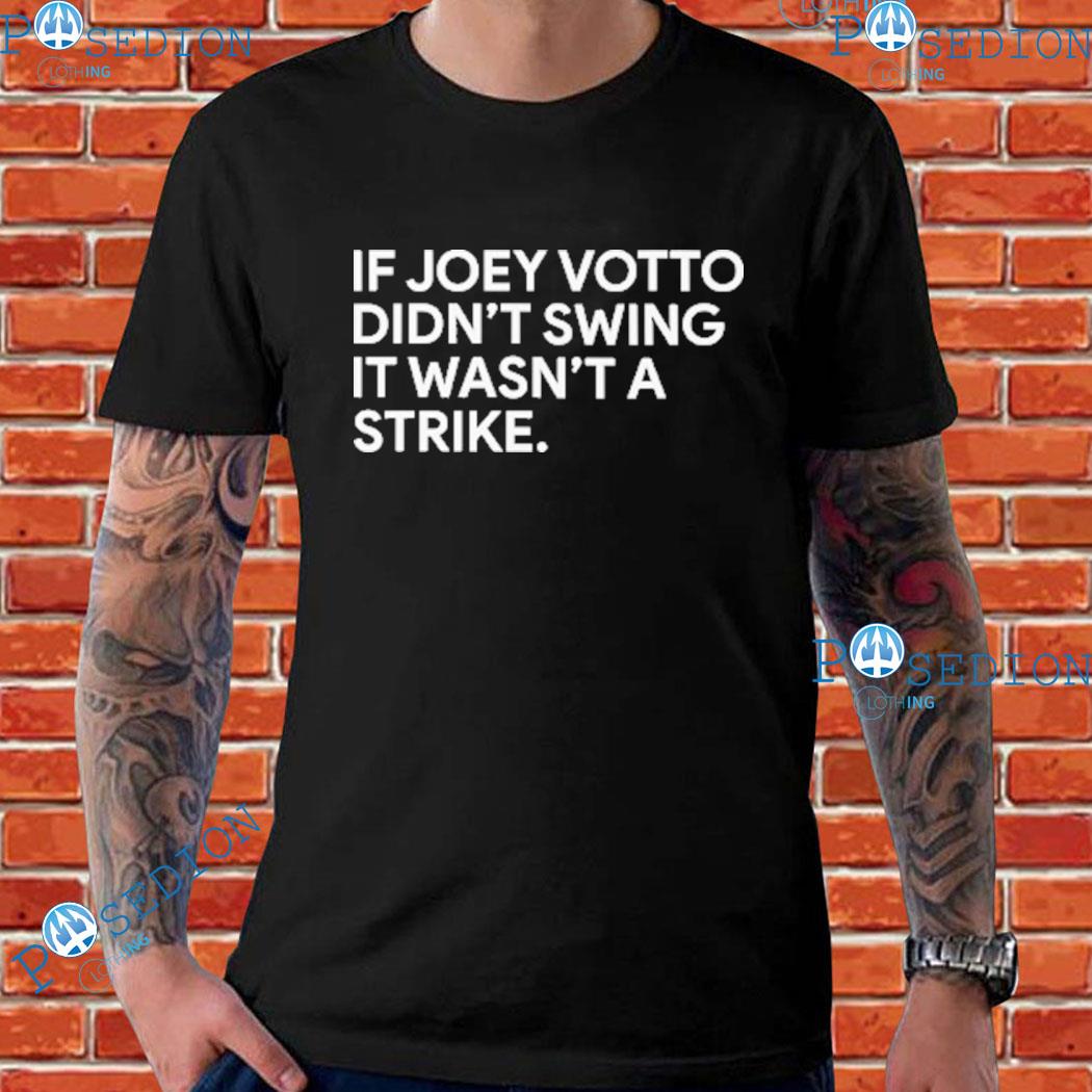 If I Didn't Swing It Wasn't A Strike Joey Votto T-shirt